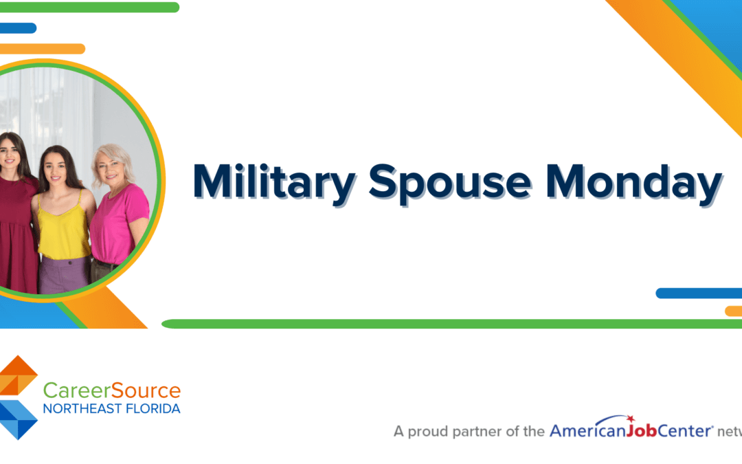 Military Spouse Monday – CSNEFL St. Johns Co. Career Center