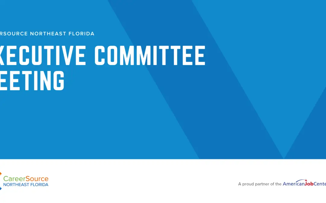 CareerSource NEFL Executive Committee Meeting