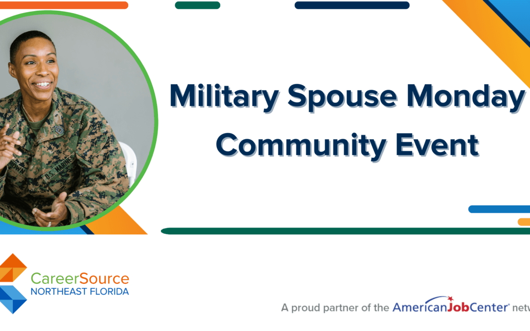 Military Spouse Monday – CSNEFL Clay Co. Career Center