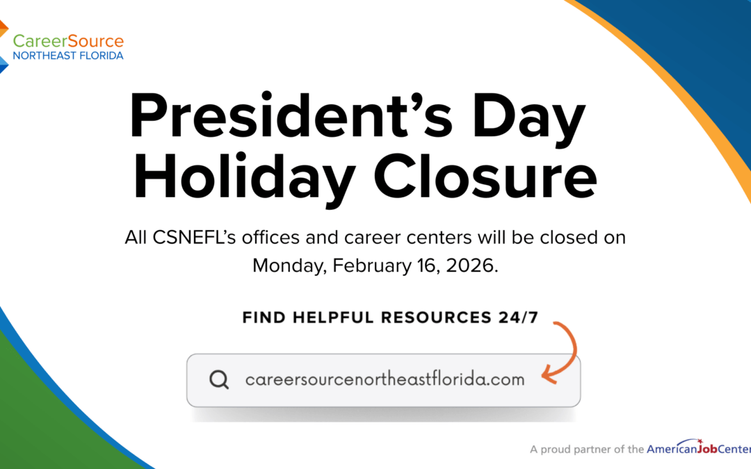 CareerSource NEFL President’s Day Holiday – Offices and Career Centers Closed