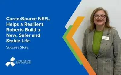 CareerSource NEFL Helps a Resilient Roberts Build a New, Safer and Stable Life