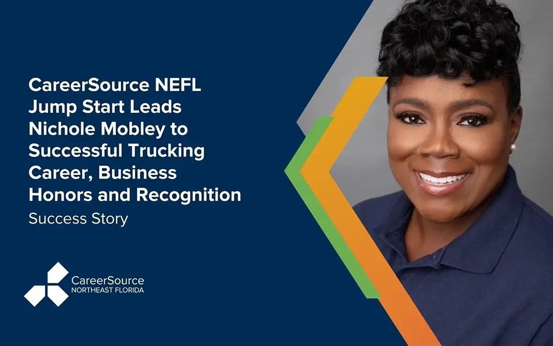 CareerSource NEFL Jump Start Leads Nichole Mobley to Successful Trucking Career, Business Honors and Recognition